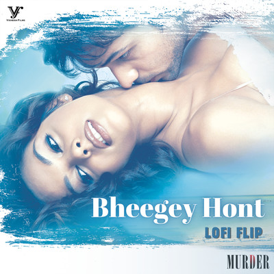 Bheegey Hont (Lofi Flip \ From ”Murder”)/Kunal Ganjawala／Anu Malik／Deepanshu Ruhela
