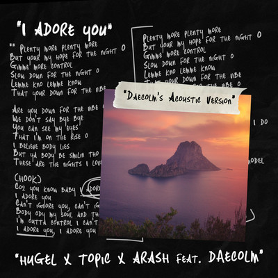 シングル/I Adore You (featuring Daecolm)/HUGEL／Topic／Arash