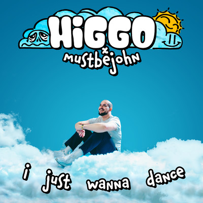 I Just Wanna Dance/Higgo & mustbejohn