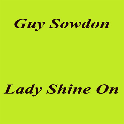 Lady Shine On/Guy Sowdon