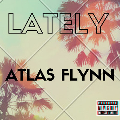 シングル/Lately/Atlas Flynn