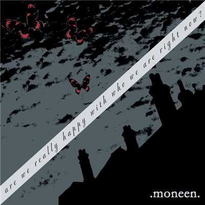 Are We Really Happy With Who We Are Right Now？/Moneen