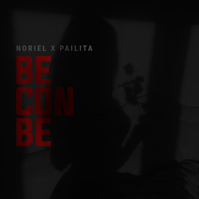 シングル/Be Con Be/Noriel, Pailita