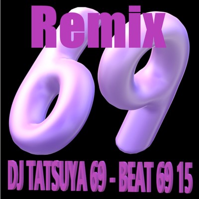 BEAT 69 15(Tatsuya Uehara Remix)/DJ TATSUYA 69