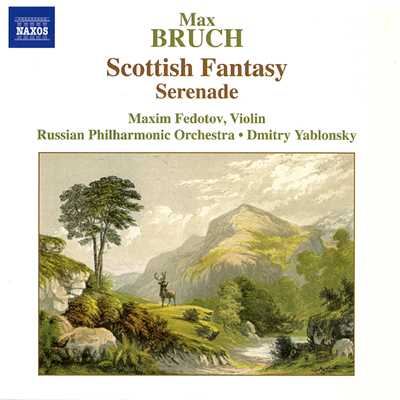 ブルッフ: スコットランド幻想曲 Op. 46, セレナード Op. 75/ドミトリ・ヤブロンスキー(指揮)／マキシム・フェドトフ(ヴァイオリン)／ロシア・フィルハーモニー管弦楽団