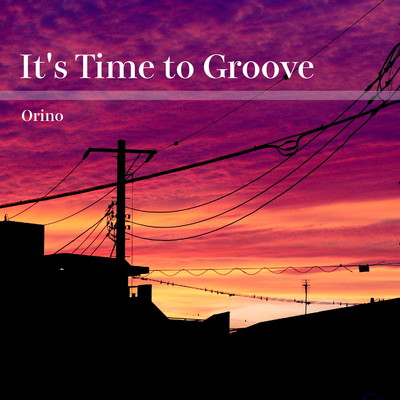 アルバム/It's Time to Groove/織野