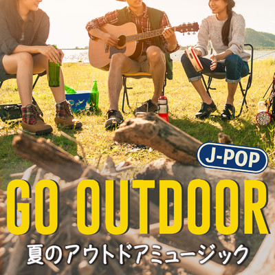 GO OUTDOOR -夏のアウトドアミュージック- ～キャンプ・グランピングで聴きたいJ-POP BGM～/Various Artists