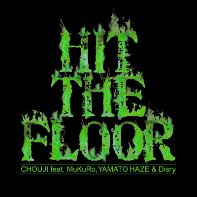 シングル/HIT THE FLOOR (feat. MuKuRo, YAMATO HAZE & Disry)/CHOUJI