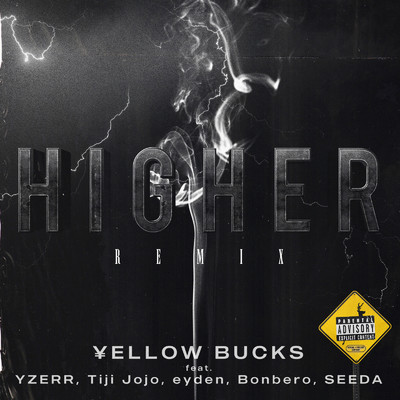 シングル/Higher (feat. YZERR, Tiji Jojo, eyden, Bonbero & SEEDA) [Remix]/￥ellow Bucks