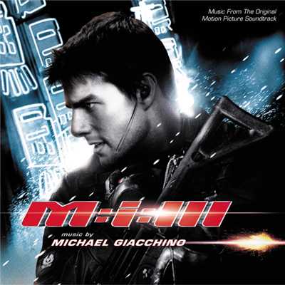 Mission: Impossible III (Music From The Original Motion Picture Soundtrack)/マイケル・ジアッキーノ