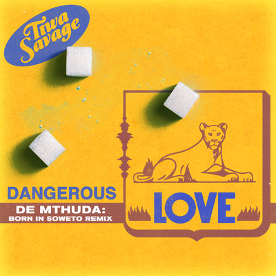 シングル/Dangerous Love (De Mthuda: Born In Soweto Radio Edit Remix)/ティワ・サヴェージ