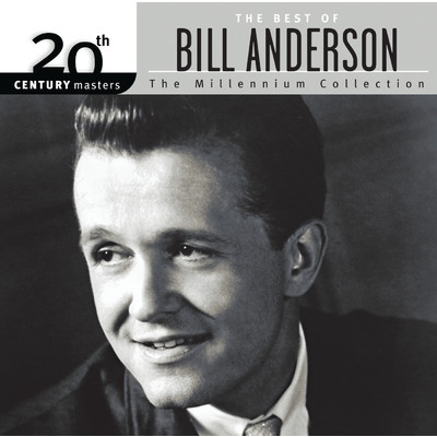 アルバム/The Best Of Bill Anderson 20th Century Masters The Millennium Collection/ビル・アンダーソン