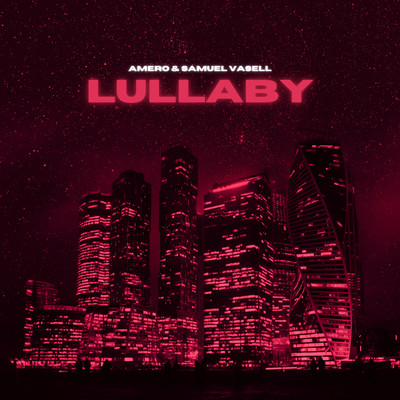 Lullaby/Amero & Samuel Vasell