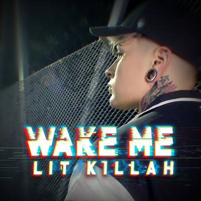 シングル/Wake Me/LIT killah
