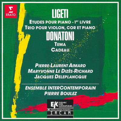 Ligeti: Etudes pour piano & Trio pour cor, violon et piano - Donatoni: Tema & Cadeau/Pierre-Laurent Aimard, Pierre Boulez & Ensemble Intercontemporain