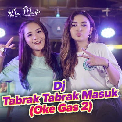DJ Tabrak Tabrak Masuk (Oke Gas 2)/Duo Manja