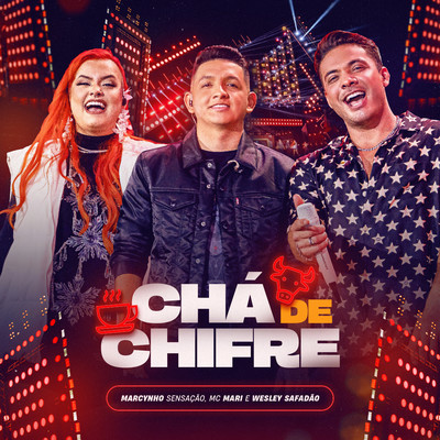 Cha de Chifre/Marcynho Sensacao, MC Mari, & Wesley Safadao