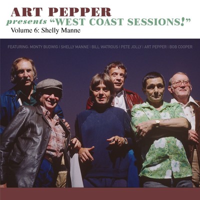Art Pepper Presents ”West Coast Sessions！” Volume 6: Shelly Manne/Art Pepper