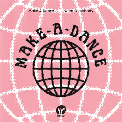 I Need Somebody (Guilty Pleasures Mix)/Make A Dance