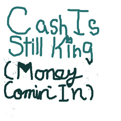 Cash Is Still King (Money Comin' In)/Michael Tyrone Boyd