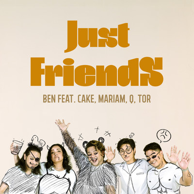 シングル/Just Friends (feat. Cake, Mariam, Q, Tor)/Ben Chalatit