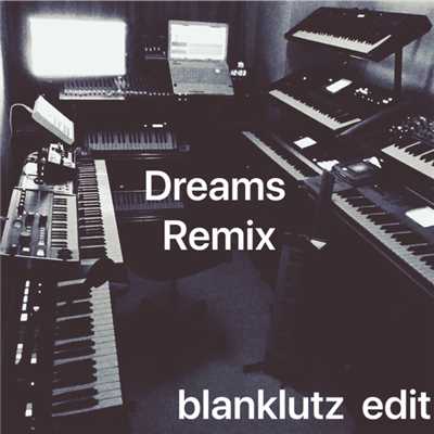 Dreams (Hiroki Moriyama Remix)/blanklutz edit