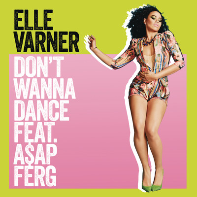 シングル/Don't Wanna Dance (Clean) feat.A$AP Ferg/Elle Varner