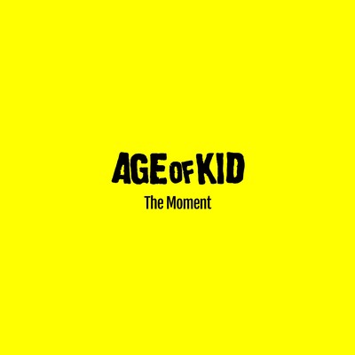 The Moment/AGE OF KID
