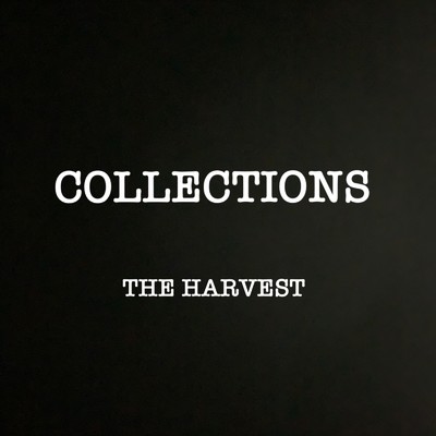 COLLECTIONS/THE HARVEST