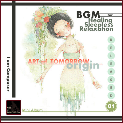 BGM for Healing Sleepless Relaxation RELEASED 01 origin/ART of TOMORROW