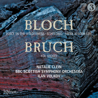 Bloch: Schelomo & Voice in the Wilderness - Bruch: Kol Nidrei/ナタリー・クライン／BBCスコティッシュ交響楽団／Ilan Volkov