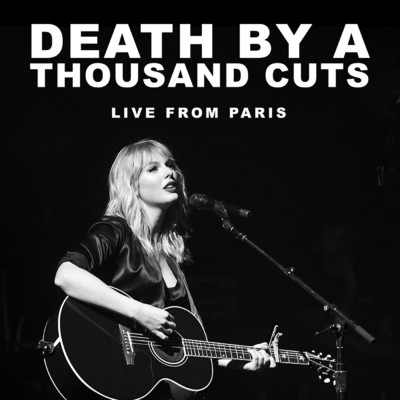 Death By A Thousand Cuts (Live From Paris)/Taylor Swift