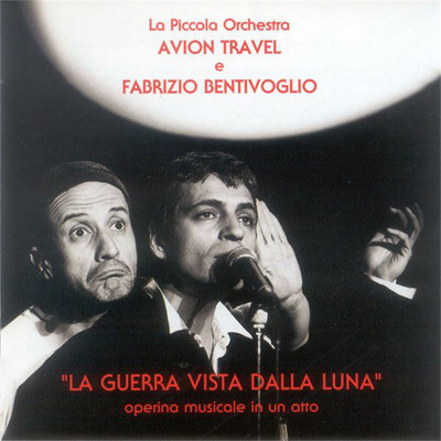 アルバム/La guerra vista dalla luna (Operina musicale in un atto)/Fabrizio Bentivoglio／Avion Travel
