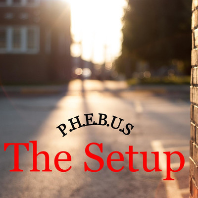 The Setup/P.H.E.B.U.S