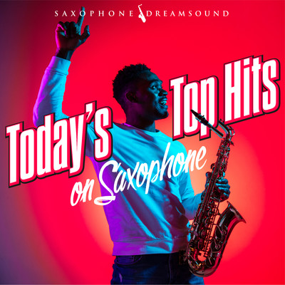 Today's Top Hits on Saxophone/Saxophone Dreamsound