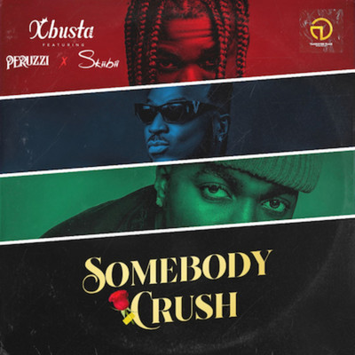 Somebody Crush (feat. Skiibii, Peruzzi)/Xbusta