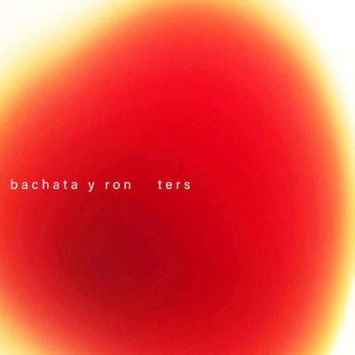 Bachata y Ron/Ters