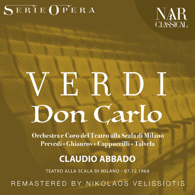 Don Carlo, IGV 7, Act II: ”E' lui！... desso... l'Infante！” (Rodrigo, Don Carlo, Coro)/Orchestra del Teatro alla Scala di Milano