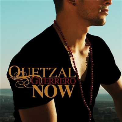 Now/Quetzal Guerrero