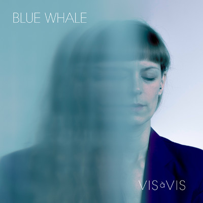 アルバム/Blue Whale/Vis a Vis
