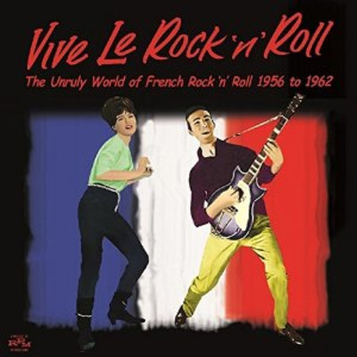 Vive Le Rock'n'roll - The Unruly World of French Rock'n'roll 1956 to 1962/Various Artists