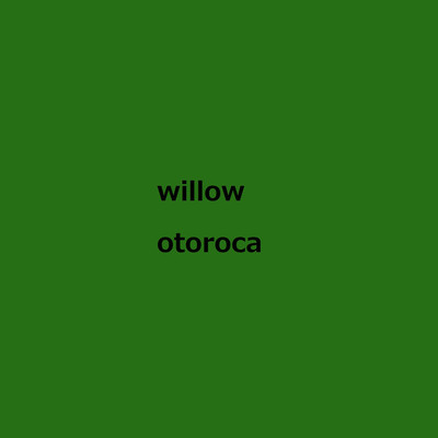 willow/otoroca