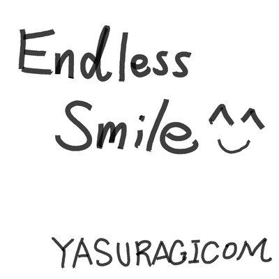 Endless Smile/YASURAGICOM