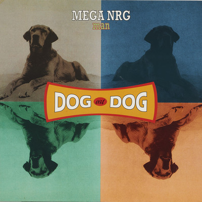 アルバム/DOG EAT DOG (Original ABEATC 12” master)/MEGA NRG MAN