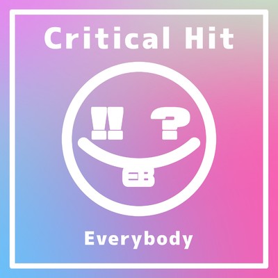 シングル/Critical Hit EDM Ver./Everybody