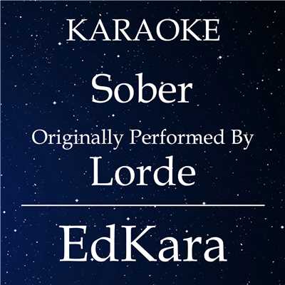 シングル/Sober (Originally Performed by Lorde) [Karaoke No Guide Melody Version]/EdKara