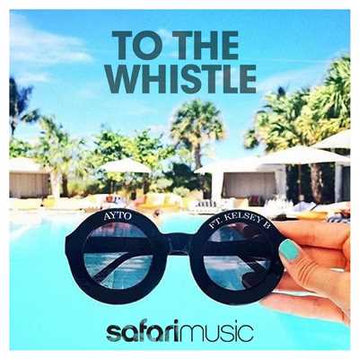 To The Whistle [feat. Kelsey B]/AYTO