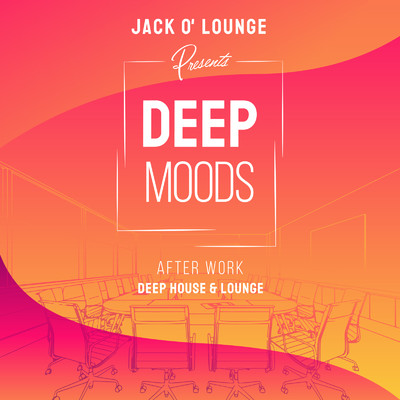 アルバム/Deep Moods 〜仕事のあとのゆったりチル&ハウスラウンジBGM〜/Jacky Lounge