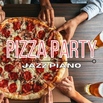 アルバム/Pizza Party Jazz Piano/Relaxing Piano Crew