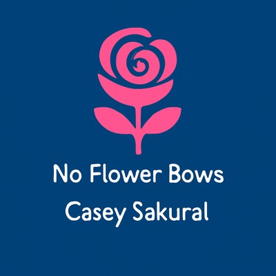 アルバム/No Flower Bows/Casey Sakurai